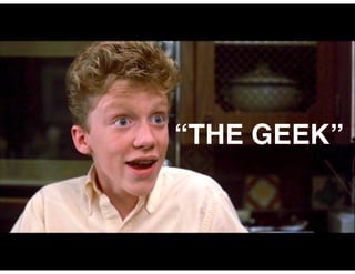 “THE GEEK”
 