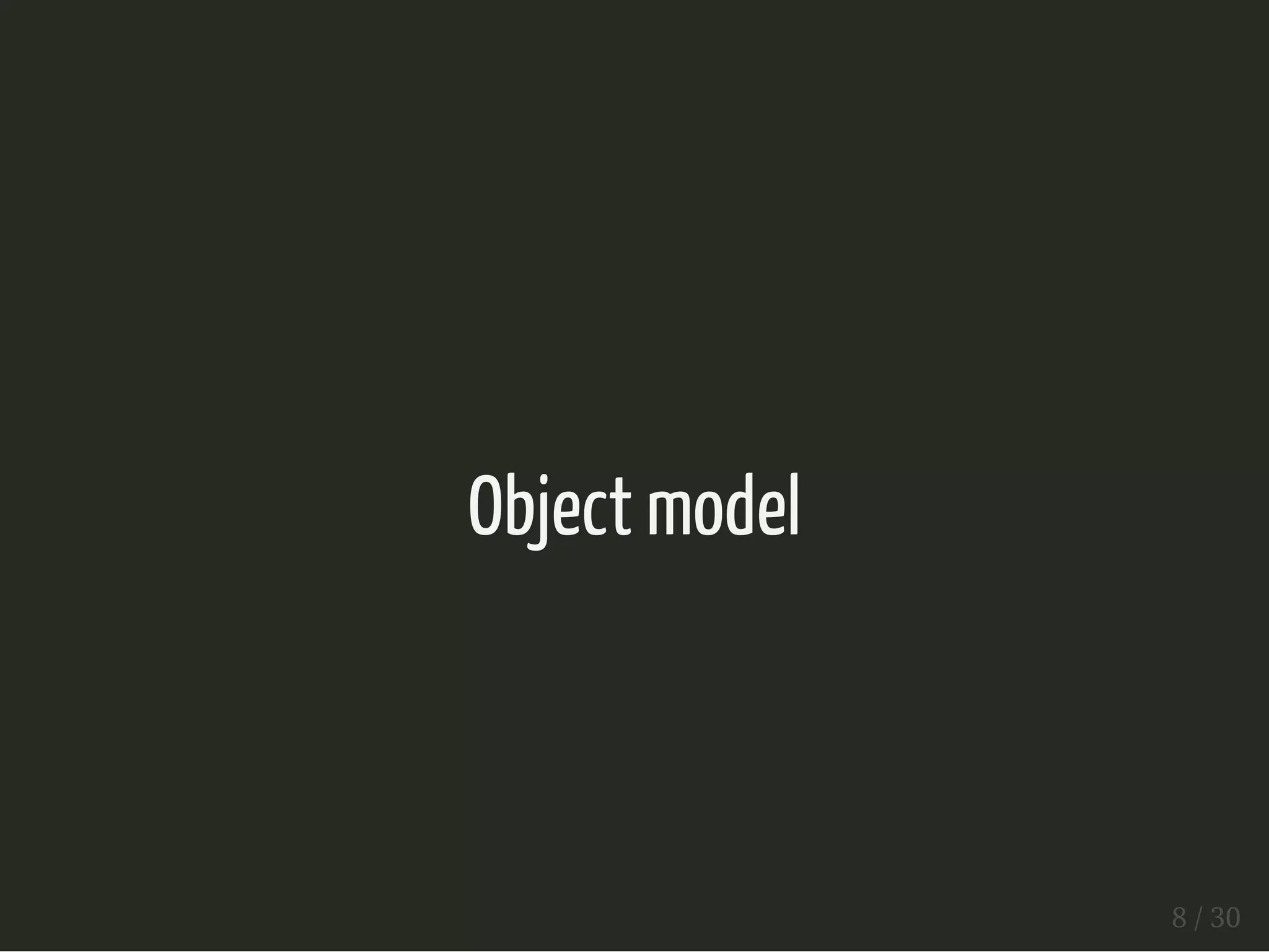 Object model
8 / 30
 