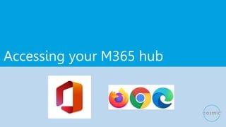Accessing your M365 hub
 