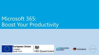 Microsoft 365:
Boost Your Productivity
 