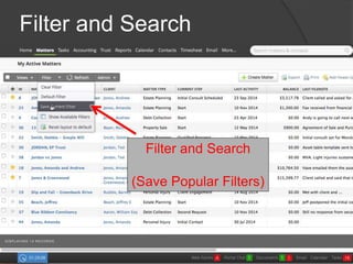 Filter and Search 
Filter and Search 
(Save Popular Filters) 
 