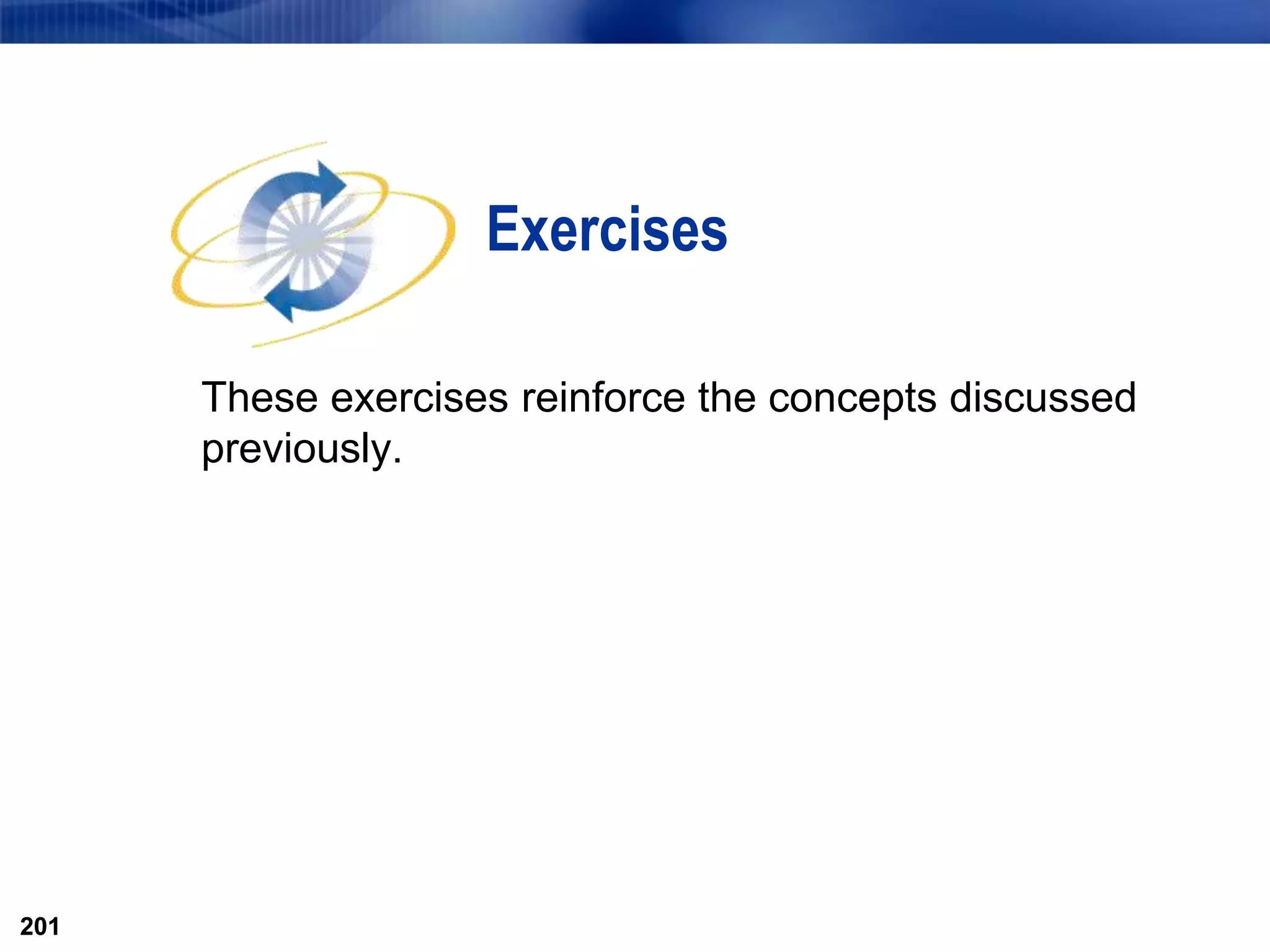 201
Exercises
These exercises reinforce the concepts discussed
previously.
201
 