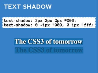 TEXT SHADOW

text-shadow: 2px 2px 2px #000;
text-shadow: 0 -1px #000, 0 1px #fff;
 