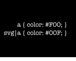 a { color: #F00; }
svg|a { color: #00F; }
 