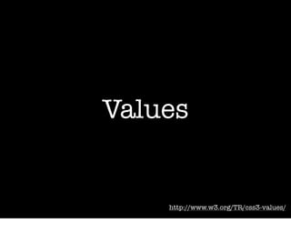 Values


    http://www.w3.org/TR/css3-values/
 