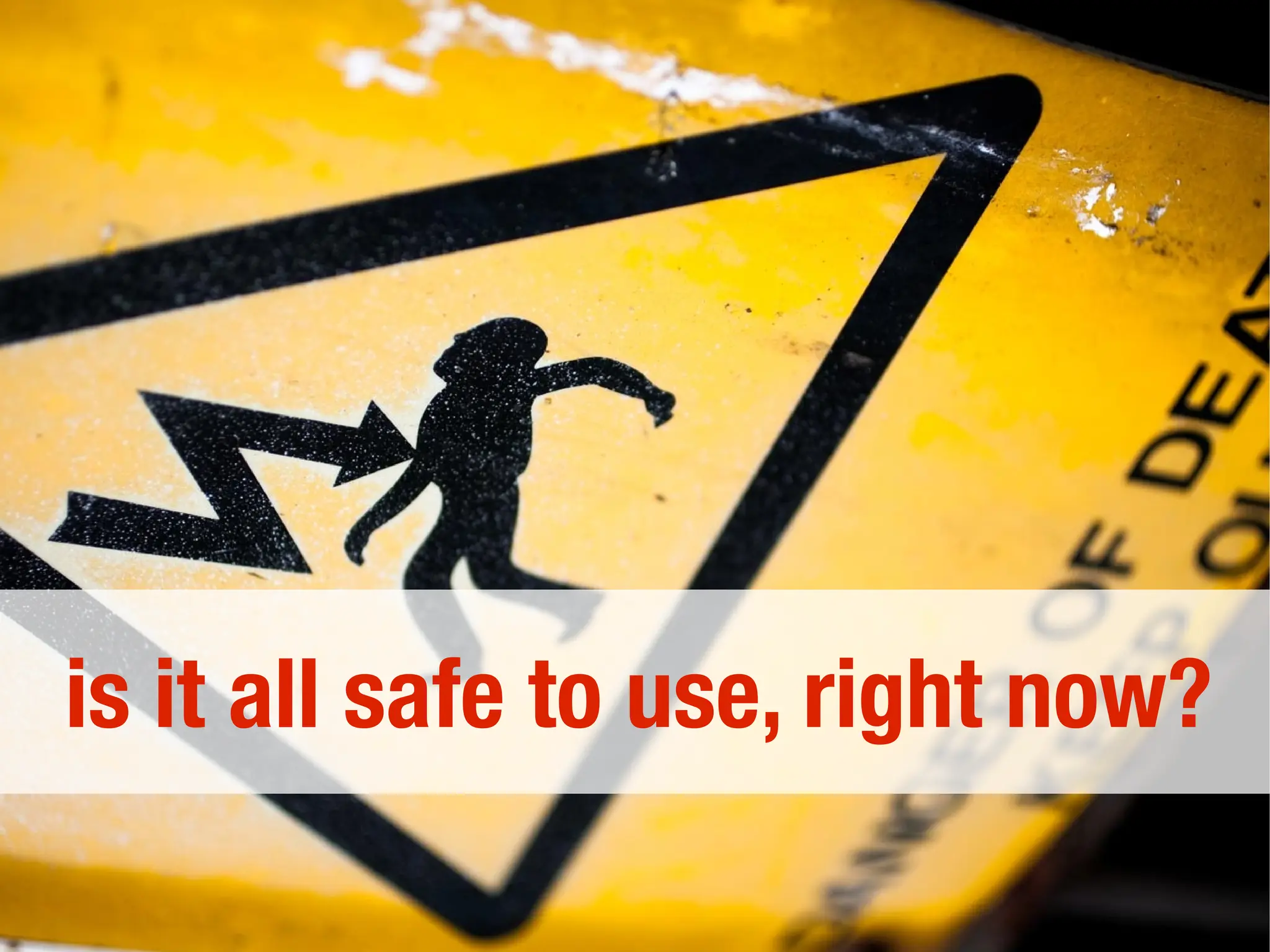 is it all safe to use, right now?
 