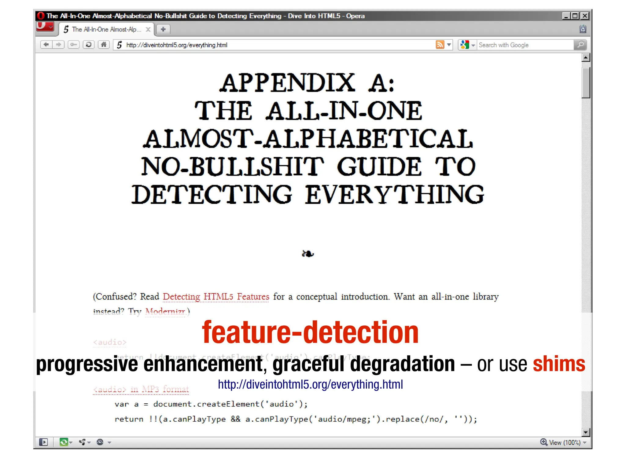 feature-detection
progressive enhancement, graceful degradation – or use shims
                   http://diveintohtml5.org/everything.html
 