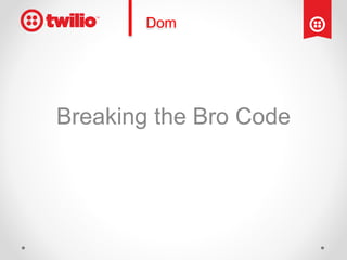 | Dom
Breaking the Bro Code
 