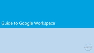 Guide to Google Workspace
 