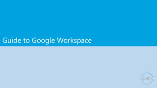 Guide to Google Workspace
 