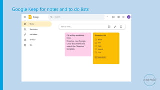 Google Keep for notes and to do lists
 