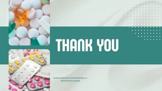 THANK YOU
Questions & Discussion | School of Pharmacy, G. H.
Raisoni University, Saikheda
 