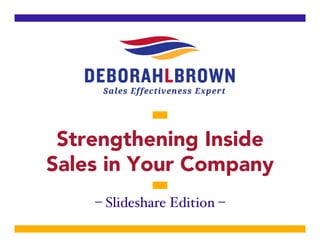 Strengthening Inside
Sales in Your Company
– Slideshare Edition –"
 