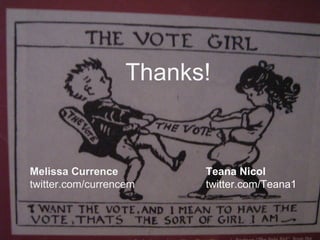 Thanks! Melissa Currence  twitter.com/currencem Teana Nicol  twitter.com/Teana1 