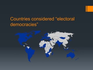 Countries considered “electoral
democracies”
 