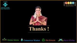 Thanks !
Grow trees Conserve Water Go Green Save Globe
 
