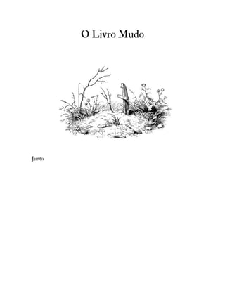 O Livro Mudo
Junto
 