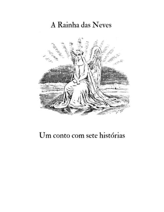 A Rainha das Neves
Um conto com sete histórias
 