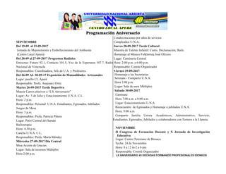 Programación Aniversario
SEPTIEMBRE
Del 19-09 al 23-09-2017
Jornada de Mejoramiento y Embellecimiento del Ambiente
(Centro Local Apure)
Del 20-09 al 27-09-2017 Programas Radiales
Emisoras: Futuro 92.1, Contacto 101.5, Voz de la Esperanza 107.7, Radio
Nacional de Venezuela
Responsables: Coordinadora, Jefe de U.A. y Profesores
Del 26-09 AL 30-09-17 Exposición de Manualidades Artesanales
Lugar: pasillo CL Apure
Responsable: Profa. Anayanci Ortiz
Martes 26-09-2017 Tarde Deportiva
Marcar Carros alusivos a “LX Aniversario”
Lugar: Av. 5 de Julio y Estacionamiento U.N.A. C.L.
Hora: 2 p.m.
Responsables: Personal U.N.A. Estudiantes, Egresados, Jubilados
Juegos de Mesa
Hora: 3 p.m.
Responsables: Profa. Patricia Piñero
Lugar: Patio Central del Samán
Bailoterapia
Hora: 4:30 p.m.
Cancha U.N.A. C.L.
Responsables: Profa. María Méndez
Miércoles 27-09-2017 Día Central
Misa Acción de Gracias
Lugar: Sala de recursos Múltiples
Hora 2:00 p.m.
Condecoraciones por años de sevicios
Cumpleaños U.N.A.
Jueves 28-09-2017 Tarde Cultural
Muestra de Talento Infantil: Canto, Declamación, Baile.
Homenaje al Músico Folklorista José Olivero
Lugar: Caminaría Central
Hora: 2:00 p.m. a 6:00 p.m.
Responsable: Comité Organizador
Viernes 29-09-2017
Homenaje a las Secretarias
Serenata - Compartir U.N.A.
Hora 3:00 p.m.
Lugar: Sala de usos Múltiples
Sábado 30-09-2017
Caminata
Hora 7:00 a.m. a 8:00 a.m.
Lugar: Estacionamiento U.N.A.
Reencuentro de Egresados y Homenaje a jubilados U.N.A.
Hora: 9:00 a.m.
Compartir familia Unista: Académicos, Administrativo, Servicio,
Estudiantes, Egresados, Jubilados y colaboradores con Ternera a la Llanera.
NOVIEMBRE
II Congreso de Formación Docente y X Jornada de Investigación
Educativa
Lugar: Centro Teresiano de Biruaca
Fecha: 24 de Noviembre
Hora: 8 a 12 m-2 a 6 pm
Responsable: Comité Organizador
LX ANIVERSARIO 40 DECADAS FORMANDO PROFESIONALES IDONEOS
 