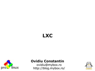 LXC




Ovidiu Constantin
   ovidiu@mybox.ro
 http://blog.mybox.ro/
 