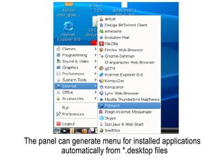 The panel can generate menu for installed applications automatically from *.desktop files 