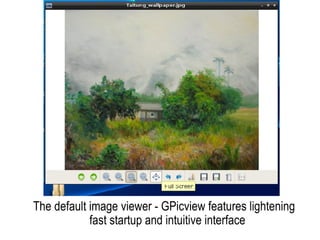 The default image viewer - GPicview features lightening fast startup and intuitive interface 