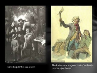 Travelling dentist in a Dutch
The Italian ‘oral surgeon' that effortlessly
removes jaw bones
 