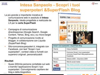 ©LX 1 La più grande e importante iniziativa di comunicazione web in assoluto di Intesa Sanpaolo, ideata progettata e realizzata da LX per la carta SuperFlash ,[object Object]