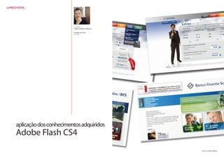 Formador
                        CARLOS JORGE LAROUÇA

                        Duração do curso
                        54 horas




aplicação dos conhecimentos adquiridos
Adobe Flash CS4
                                               IMAGENS DE CARLOS LAROUÇA
 