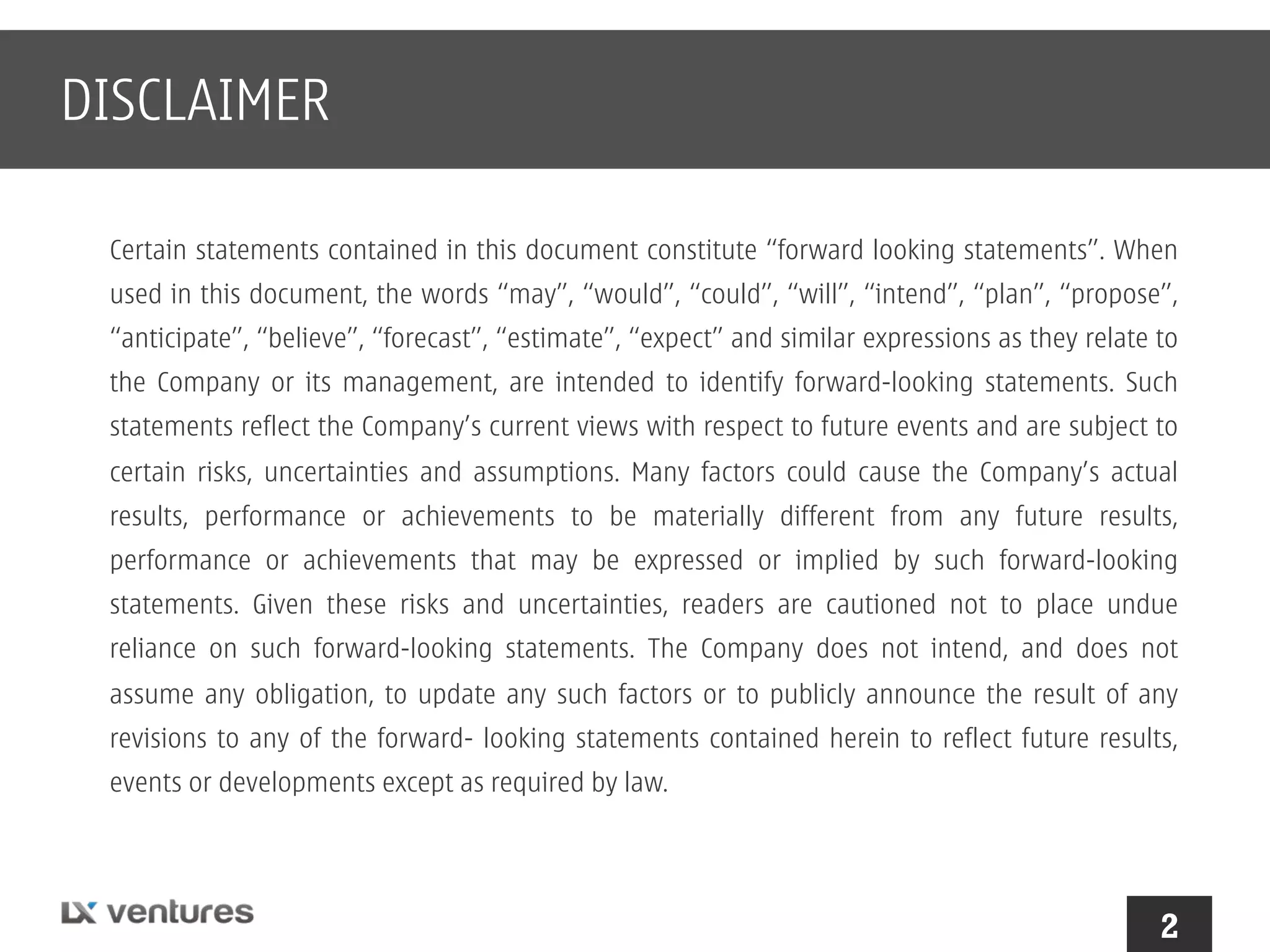 DISCLAIMER
Certain statements contained in this document constitute “forward looking statements”. When
used in this document, the words “may”, “would”, “could”, “will”, “intend”, “plan”, “propose”,
“anticipate”, “believe”, “forecast”, “estimate”, “expect” and similar expressions as they relate to
the Company or its management, are intended to identify forward-looking statements. Such
statements reflect the Company’s current views with respect to future events and are subject to
certain risks, uncertainties and assumptions. Many factors could cause the Company’s actual
results, performance or achievements to be materially different from any future results,
performance or achievements that may be expressed or implied by such forward-looking
statements. Given these risks and uncertainties, readers are cautioned not to place undue
reliance on such forward-looking statements. The Company does not intend, and does not
assume any obligation, to update any such factors or to publicly announce the result of any
revisions to any of the forward- looking statements contained herein to reflect future results,
events or developments except as required by law.

2

 
