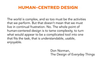 SERVICE DESIGN THINKING
Service design is the intentional and
thoughtful design of internal and
customer-facing activities...