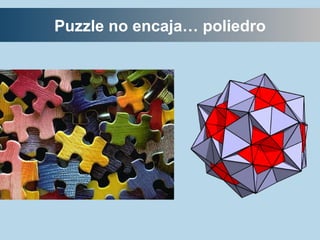 Puzzle no encaja… poliedro 