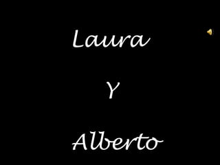 Laura  Y Alberto 