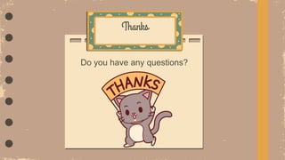 Thanks
Do you have any questions?
 