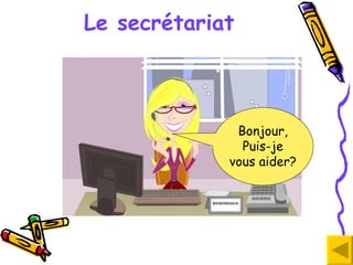 Le secrétariat Bonjour, Puis-je vous aider? 