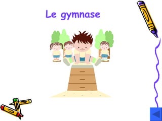 Le gymnase 
