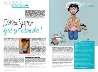 musique
  Musique                                                                                                                                                                                                                              musique
                                                                                                                                                                                                                                         Musique
                             prOpOs reCueillis par faBienne prevOt



                                                                 lorsQu’on renContre olivier HAuDegonD, AliAs DiDier
                                                                 super, on peut se DemAnDer si Ce n’est pAs un extrA-
                                                                 terrestre Qui se tient sous nos yeux. mAis, DAns son
                                                                 CAs, C’est presQue un pléonAsme De le CompArer à
                                                                 un ovni ! nombreux sont Ceux Qui ne ConsiDèrent pAs
                                                                 son trAvAil Comme De lA musiQue. A tort ou à rAison,
                                                                 il est tout De même inDéniAble Qu’il n’existe pAs
                                                                 D’Autre Artiste CApAble De Créer une si forte polémi-
                                                                 Que Autour De son ouverture D’esprit !




Didier Super
fait sa comedie !
Après son premier Album « Vaut mieux en                                          tes, mais celle-ci est différente... cette chute
rire que s’en foutre », dépeint comme l’une                                      lui fait perdre totalement confiance en lui et,
des pires productions musicales de ces derniè-                                   pire que tout, Didier se rend compte qu’il n’a
res années par de nombreux médias, son hu-                                       plus la HAine ! Cette haine, si nécessaire                                                                                   DAtes Des speCtACles :
mour bête et méchant ne séduit pas toujours.                                     aux chanteurs engagés, pour gueuler contre                                                                                   8 février 2011 - Trianon Transatlantique, Rouen (76) - COMEDIE MUSICALE
Définitivement, on ne peut pas plaire à tout le                                  ceux qu’ils estiment être les coupables de ce                                                                                9 février 2011 - Théâtre Sébastopol, Lille (59) - COMEDIE MUSICALE
monde, surtout lorsqu’on s’attaque sans rete-                                    monde de merde, Didier l’a perdue... plus de                                                                                 11 février 2011 - BATACLAN, PARIS (75) - COMEDIE MUSICALE
nue à tout ce qui fait notre société. Avec une                                   haine, plus de boulot, et plus de boulot, plus                                                                               12 février 2011 - Théâtre le Rhône, Bourg-lès-Valence (26) - COMEDIE MUSICALE
chanson comme « Y’en a des biens », qui met                                      de gloire,plus rien...                                                                                                       16 février 2011 - Salle du Dôme, Monêtier-les-Bains (05)
sur un même niveau les prêtres, les Noirs, les                                   Ce spectacle raconte naturellement Didier en                                                                                 - CONCERT SANS MUSIQUE
                                                                                                                                                                                                              17 février 2011 - EVE, Grenoble (38) - CONCERT SANS MUSIQUE
handicapés, les putes, les grands patrons, les                                   quête de sa haine et, pour cela, il cherchera       Je suppose que votre show sera plus comédie que musical ?
                                                                                                                                                                                                              18 février 2011 - La Puce à l’Oreille, Riom (63) - CONCERT SANS MUSIQUE
pédophiles, on comprend que tous n’adhèrent                                      méticuleusement à mettre le doigt sur le ou         C’est sûr qu’on est obligés de faire avec deux musiciens au              20 février 2011 - Cinema du Casino, Ax-les-Thermes (09) - COMEDIE MUSICALE
pas. « On peut rire de tout mais pas avecn’im-                                   les coupables de ce monde qui va si mal...          lieu de trois ou quatre comme il aurait fallu, pour des raisons          25 & 26 février 2011 - 4 Ecluses, Dunkerque ( 59) - CONCERT SANS MUSIQUE
porte qui », voici un dicton qui lui va comme                                    Cette quête le mettra en face de témoins de         évidentes de crises budgétaires actuelles auxquelles on ne               18 mars 2011 - Chapiteau de Baroja, Anglet (64) - CONCERT SANS MUSIQUE
gant : cet énergumène essuie les critiques et                                    Jéhovah, de jeunes de banlieue, d’un milliar-       croit pas vraiment, vu qu’il n’y a jamais eu autant de pognon            19 mars 2011 - Rock School Barbey, Bordeaux (33) - CONCERT SANS MUSIQUE
met à l’épreuve notre disposition à prendre                                      daire dépressif, d’un président de la républi-      qu’aujourd’hui, et vu que les gens n’ont jamais bossé aussi dur          25 mars 2011 - Grange à Musique, Creil (60) - CONCERT SANS MUSIQUE
ses propos au dernier degré. Un test concluant                                   que déprimé par une popularité de plus en           qu’en ce moment, à commencer par ces fainéants de chineto-               26 mars 2011 - La Luciole, Herblay (95) - CONCERT SANS MUSIQUE
ou non qui ne lui enlève pas pour autant un                                      plus absente, de kamikazes islamistes, etc. il      ques !                                                                   8 avril 2011 - Espace Marcel Pagnol, Aubevoye (27) - CONCERT SANS MUSIQUE
                                                                                                                                                                                                              9 avril 2011 - La Merise, Trappes ( 78) - CONCERT SANS MUSIQUE
certain charme fantaisiste.                                      se trouvera au cœur de l’éternel conflit «C’est qui qui a raison                                                                             15 avril 2011 - Festival Mythos, Rennes (35) - COMEDIE MUSICALE
Et puisqu’une bouffée d’air cinglante n’ajamais tué personne,    entre la gauche et la droite ?»                                     Comment croyez-vous que cela sera perçu par vos fans ?                   21, 22 & 23 avril 2011 - Théâtre Gérard Philippe, Montpellier (34)
Didier Super ne s’arrête pas là. Pour vous faire partager son                                                                        Ben, comme d’hab’, j’espère que le fan sera déçu. Décevoir le            - CONCERT SANS MUSIQUE
grain de folie, il a eu une nouvelle idée : après la BD récem-   QueLQues Questions à didier super :                                 public «acquis» est une manière assez saine de ne pas trop se            29 avril 2011 - C.C. Action Sud, Nismes (BEL) - CONCERT SANS MUSIQUE
ment sortie aux éditions Delcourt, voici la comédie musicale     Comment vous est venue l’idée de faire une comédie musicale ?       sentir «consommé». En plus, on l’a déjà joué ce truc et, pour            30 avril 2011 - Mons Lotto Club, Mons (BEL) - CONCERT SANS MUSIQUE
! A l’instar de ses concerts de musique en solo, Didier Super    Ben, en fait, c’est pas moi, c’est une meuf qui me file des         tout te dire, j’ai vu des vieux ressortir de la salle avec le sourire,   13 mai 2011 - Chapiteuf, Carcassonne (11) - DISCOMOBILE
fait son show entouré de trois comédiens et deux musiciens.      coups de main sur les spectacles qui a eu l’idée. Sur le coup, je   j’en conclus donc que le spectacle est encore un poil lisse.             14 mai 2011 - El Mediator, Perpignan (66) - CONCERT SANS MUSIQUE
                                                                                                                                                                                                              19 mai 2011 - Théâtre St Louis, Pau (64) - COMEDIE MUSICALE
Quand E.T se prend pour la réincarnation du Christ, à quoi       trouvais que c’était une très mauvaise idée puis, faute d’idées,
                                                                                                                                                                                                              20 mai 2011 - Le Phare, Tournefeuille (31) - COMEDIE MUSICALE
peut-on s’attendre ? Le meilleur moyen de le savoir, c’est       je l’ai réalisée.                                                   rassurez-nous, aucun caniche ne sera maltraité sur scène ?               02 & 03 juin 2011 - Satiradax, Dax (40) - CONCERT SANS MUSIQUE
encore d’aller le voir !                                         Après, vu le niveau actuel des comédies musicales, je savais        Ah ouais ouais ! Non, ben non...                                         04 juin 2011 - Festival Veyracomusies, Veyrac (87) - DISCOMOBILE
                                                                 que ça ne serait pas dur de faire largement mieux...                                                                                         10 juin 2011 - La Petite Entreprise, Marly le Roi (78) - CONCERT SANS MUSIQUE
L’histoire de cette comédie musicaLe :                                                                                               Après la musique, le film, la bD et maintenant la comédie musi-          13 juillet 2011 - Francofolies, La Rochelle (17) - COMEDIE MUSICALE
lors d’un de ses shows musicaux, Didier super insiste contre     Quel sera le message de ce spectacle ?                              cale, c’est quoi la prochaine étape ?                                    16 juillet 2011 - Festival Lez Arts Scéniques, Sélestat (67) - DISCOMOBILE
l’avis de tous pour intégrer une cascade et chute. C’est le      Y’a pas de message prémédité, enfin ! Chacun trouve ce qu’il        Ben... des vacances, une dépression ou un cancer, je ne sais             ....
drame, le spectacle est annulé ! Didier est habitué aux chu-     veut, en fonction de son niveau... C’est bien ça, non ?             pas encore.                                                              et bientôt à lyon, toulouse, bordeaux, Avignon ...


6 / camPus lycée - PrintemPs -2011                                                                                                                                                                                                          PrintemPs 2011 - camPus lycée / 7
 