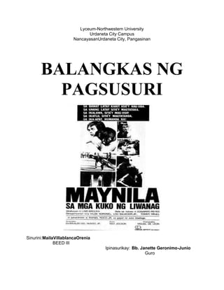 Lyceum-Northwestern University
Urdaneta City Campus
NancayasanUrdaneta City, Pangasinan
Sinurini:MailaVillablancaOrenia
BEED III
Ipinasurikay: Bb. Janette Geronimo-Junio
Guro
BALANGKAS NG
PAGSUSURI
 