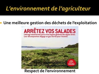  Une meilleure gestion des déchets de l’exploitation
Respect de l’environnement
 