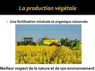 Une fertilisation minérale et organique raisonnée
Meilleur respect de la nature et de son environnement
 