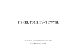 8 Chertsey Road Chobham GU24 8NB Telephone 01276 855900
www.fishertomlin.com
 