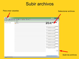 Subir archivos Para crear carpetas Seleccionar archivos Subir los archivos 