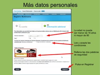 Más datos personales Pulsa en Registrar La edad no puede ser menor de 16 años ni mayor de 80 Lee y acepta las condiciones Rellena las dos palabras de seguridad 