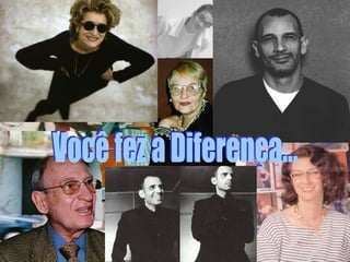 Em 1999 Você fez a Diferença... 