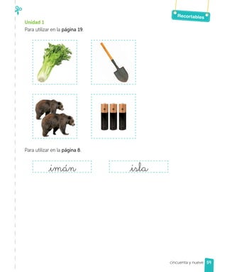 Recortables
Unidad 1
Para utilizar en la página 19.
Para utilizar en la página 8.
imán isla
cincuenta y nueve 59
 