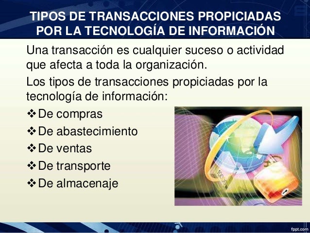 Tipos De Transacciones Propiciadas Por La Tecnología De La Información