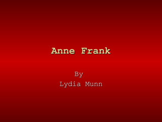 Anne Frank By  Lydia Munn 