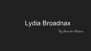 Lydia Broadnax
By Jennifer Medina
 