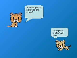 J’ai regardé la télé c’etait super 