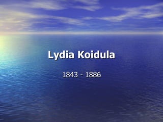 Lydia Koidula 1843 - 1886 